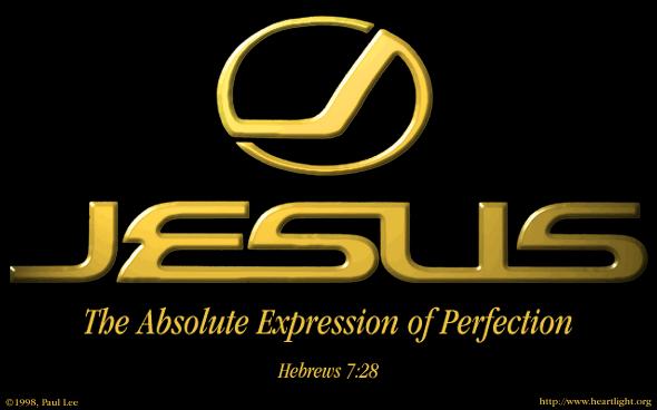 Hebrews7.28_Jesus=Perfection.JPG (24234 bytes)